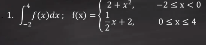 2 + x²,
-2 <x< 0
4
Lre
1.
f(x)dx; f(x) =
1
x + 2,
2
0 <x< 4
-2
