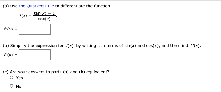 (a) Use the Quotient Rule to differentiate the function
tan(x) – 1
sec(x)
f(x)
