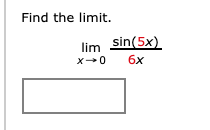 Find the limit.
lim sin(5x)
6x
