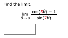 Find the limit.
cos(50) – 1
lim
sin(78)
