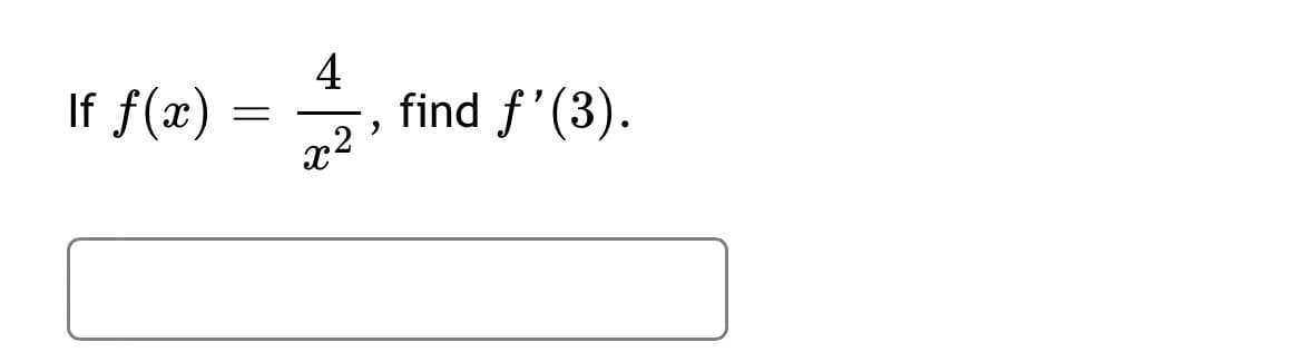 If f(x) :
4
find f'(3).
x2

