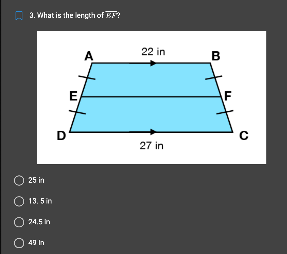 3. What is the length of EF?
25 in
13.5 in
O 24.5 in
O 49 in
D
E
A
22 in
27 in
B
F
C