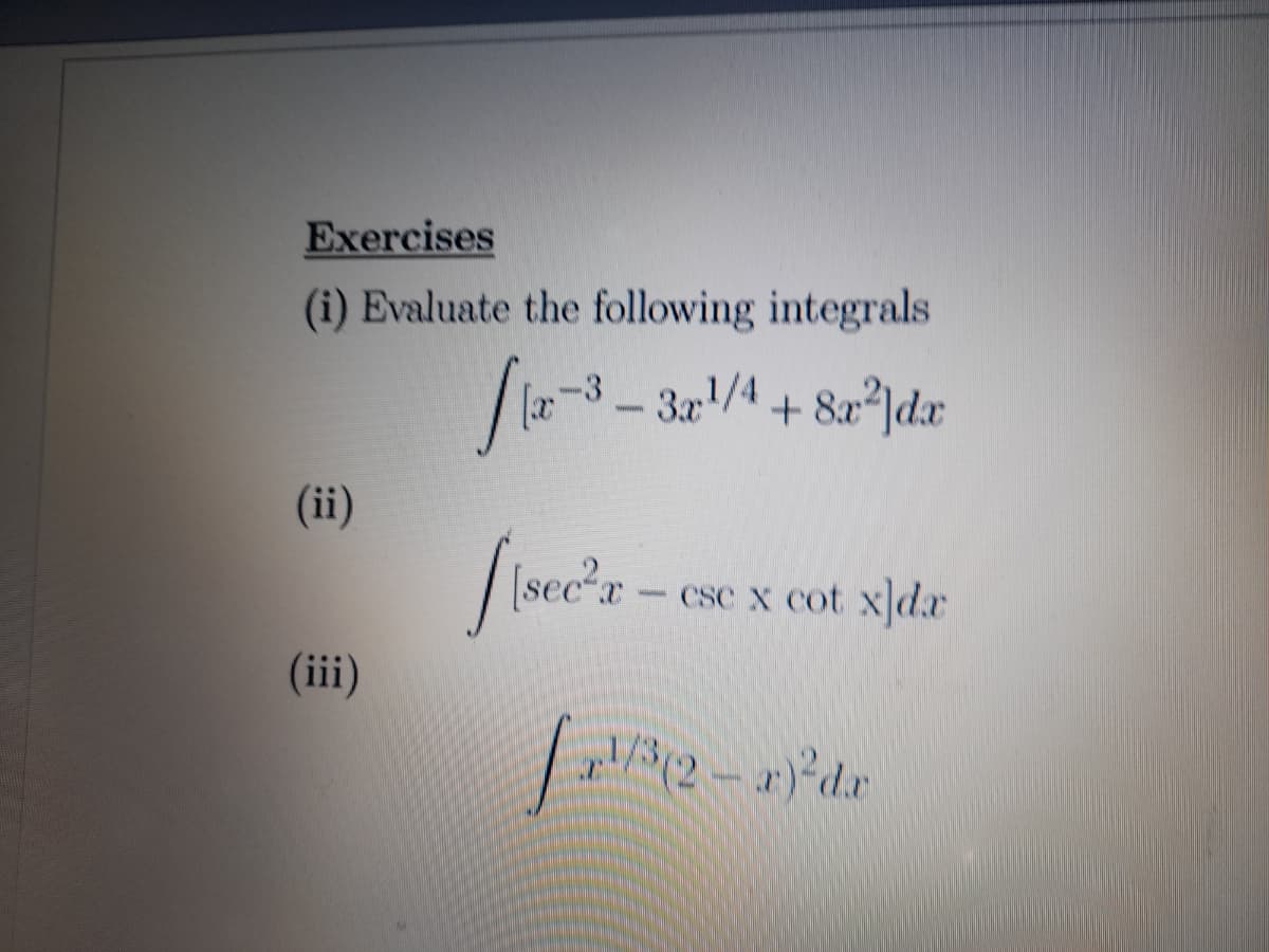Exercises
(i) Evaluate the following integrals
(ii)
Csc x cot x da
(ii)
