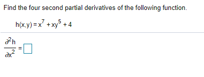Find the four second partial derivatives of the following function.
h(x.y) =x + xy5 + 4
