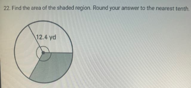 22. Find the area of the shaded region. Round your answer to the nearest tenth.
12.4 yd