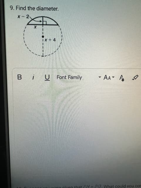 9. Find the diameter.
X-2
BU Font Family
- AA A
re given that PH- PG. What could vou cor