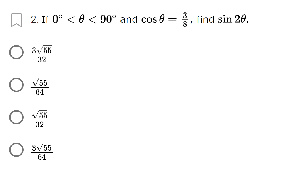 2. If 0° < 0 < 90° and cos 0
find sin 20.
3/55
32
V55
64
V55
32
3/55
64
