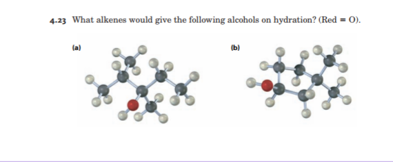 4.23 What alkenes would give the following alcohols on hydration? (Red = 0).
%3D
(a)
(b)
