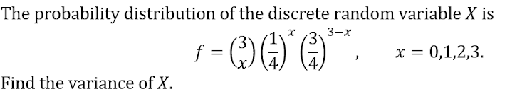 The probability distribution of the discrete random variable X is
3-х
3y
x = 0,1,2,3.
Find the variance of X.
