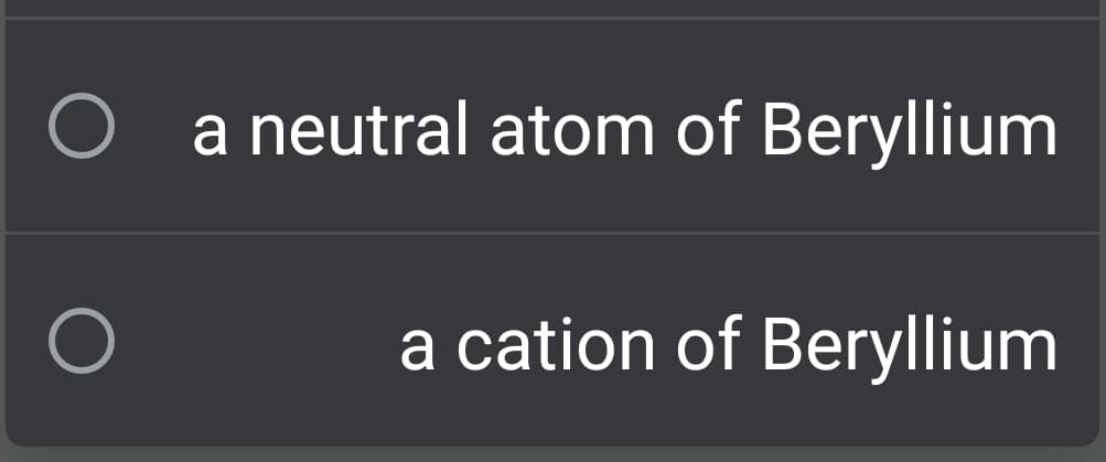 O a neutral atom of Beryllium
a cation of Beryllium
