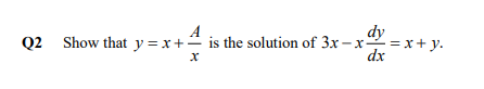 A
Q2 Show that y=x+ is the solution of 3x – x = x+ y.
dy
dx

