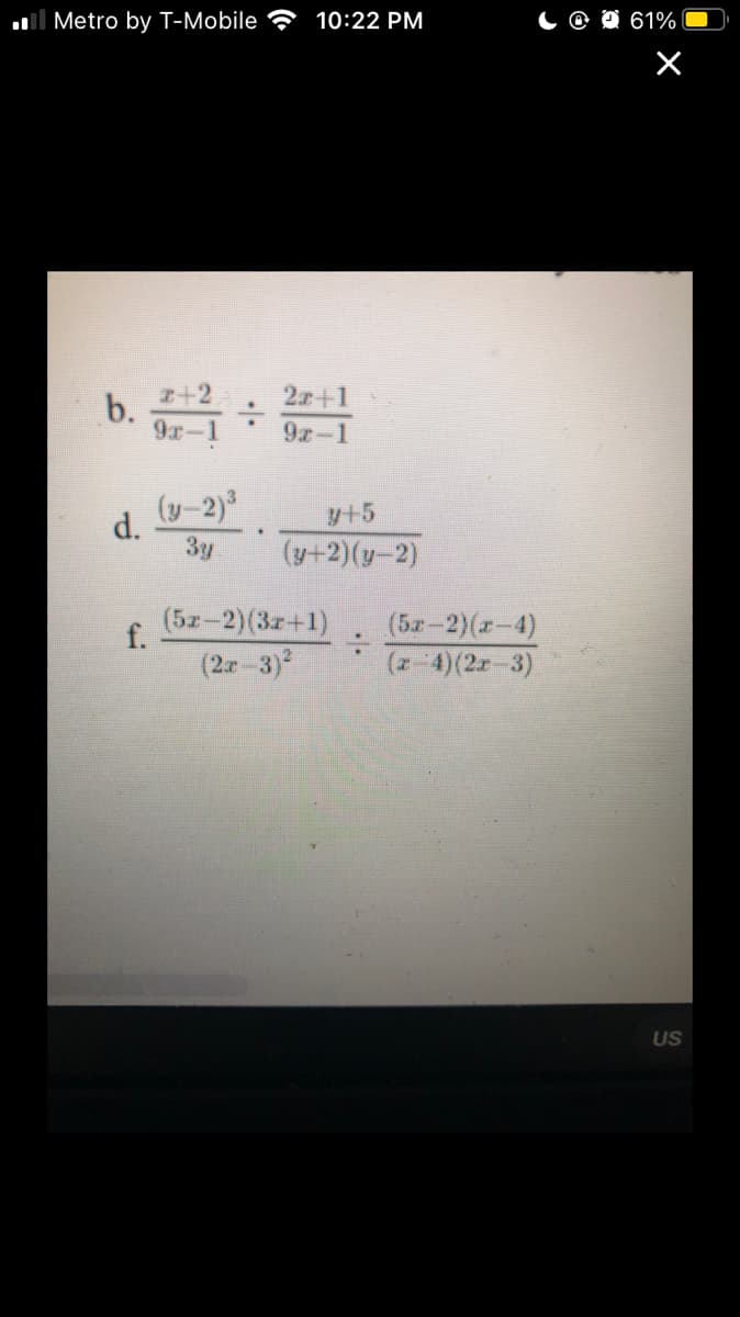 l Metro by T-Mobile
10:22 PM
C @ O 61%
b.
z+2
22+1
9x-
9.r-1
(y-2)°
y+5
d.
3y
(y+2)(y-2)
(5z-2)(3z+1)
f.
(2.r 3)
(5x-2)(x-4)
(z-4)(2r-3)
US
