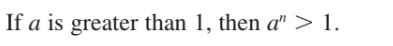 If a is greater than 1, then a" > 1.
