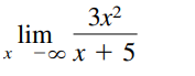 3x2
lim
o x + 5
