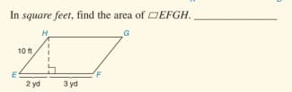 In square feet, find the area of DEFGH.
H
10 t
2 yd
3 yd
