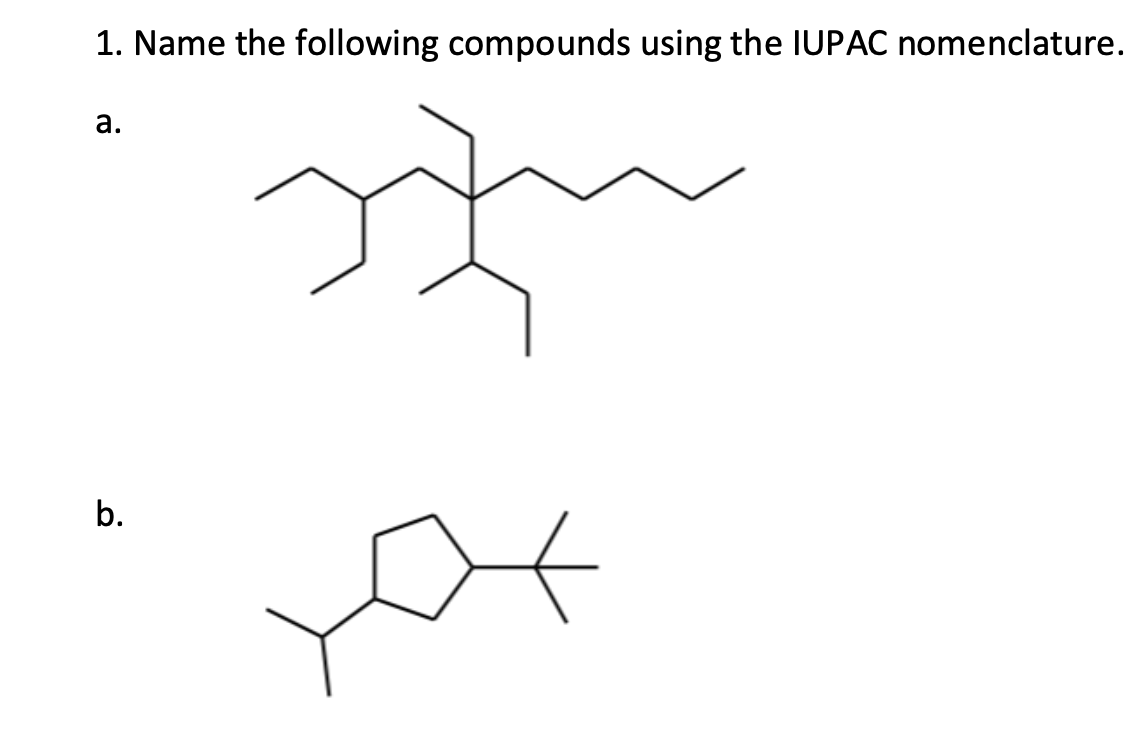 1. Name the following compounds using the IUPAC nomenclature.
а.
b.
