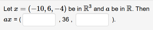 = (-10,6, –4) be in R and a be in R. Then
, 36 ,
Let x
ат —
).
