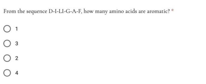From the sequence D-I-LI-G-A-F, how many amino acids are aromatic?
1
