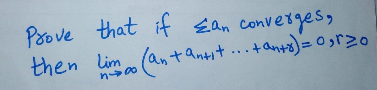Poove that if Ean converges,
then lim (anto
+ antit
+ ants) = 0sr20
..
