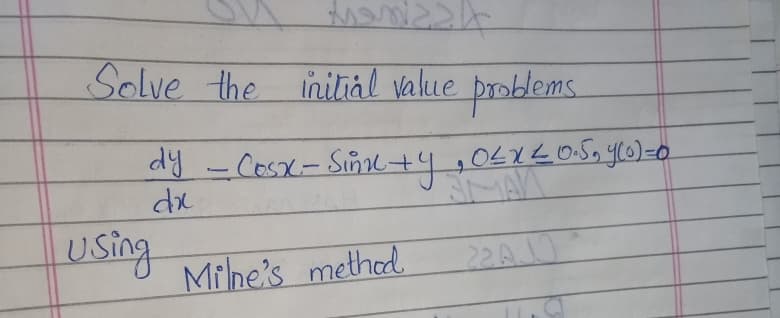 Solve the inilial value
problems.
dy -Cosx-Sine+y
MA
to
dx
using
Mrhe's methed.
22A17.
