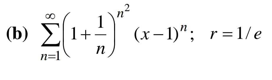 ∞
(0) Σ
n=1
n
(11)
1+ (x-1)"; r=1/e
η