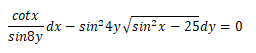 cotx
dx – sin 4y /sin²x – 25dy = 0
sin8y
