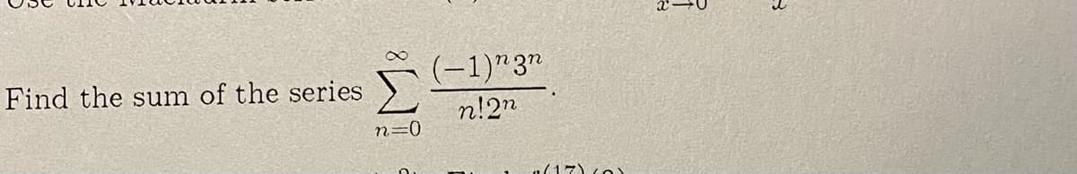 Find the sum of the series
(-1)"3"
n!2"
n=0
