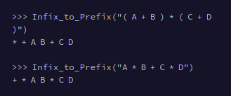 >>> Infix_to_Prefix("( A + B ) * ( C + D
)")
* + AB + CD
>>> Infix_to_Prefix("A * B + C * D")
+ * AB * CD
