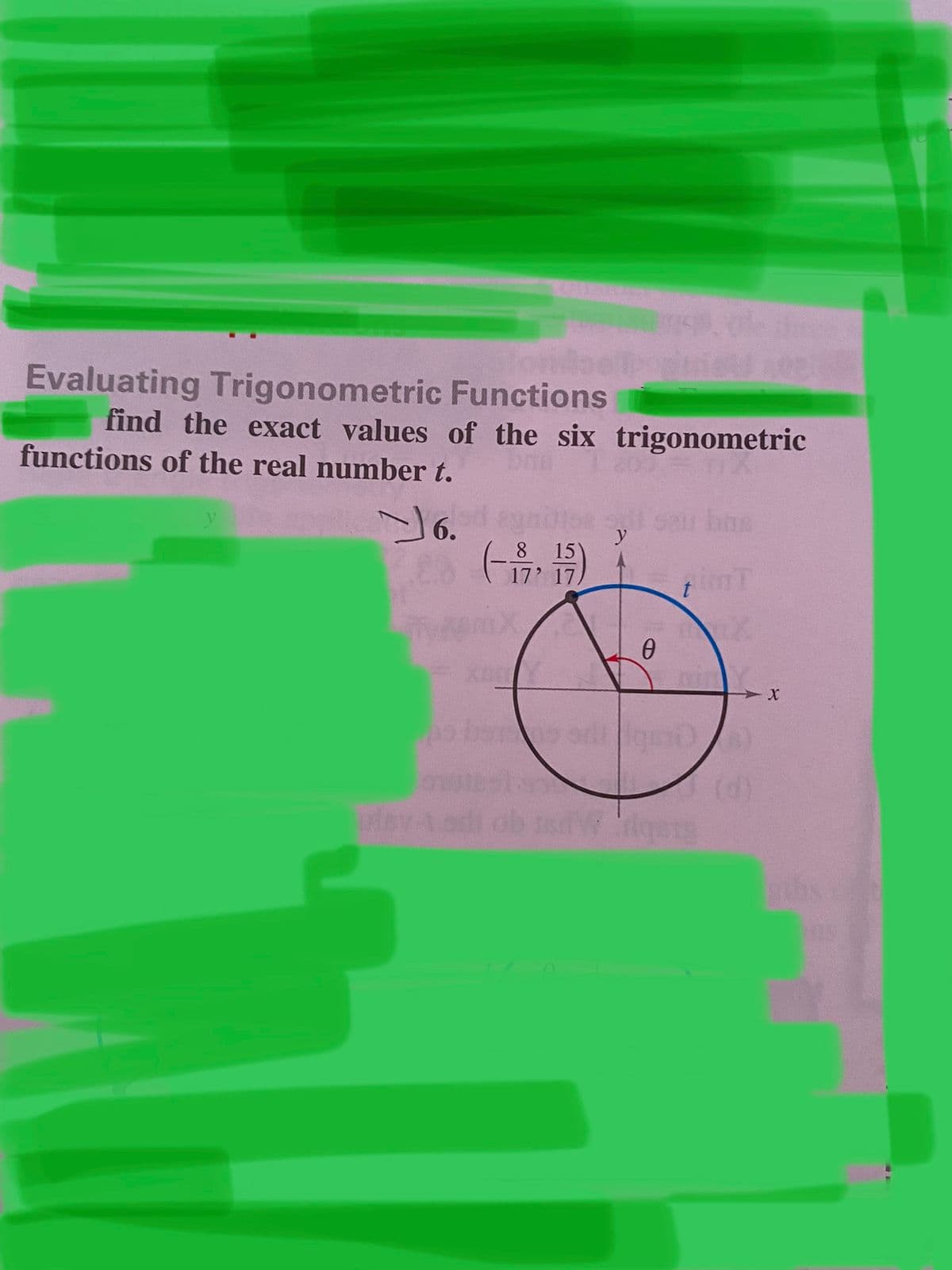 Evaluating Trigonometric Functions
find the exact values of the six trigonometric
functions of the real number t.
0tse seu bns
8 15
17 17,
6.
y
(d)
uley-1
ihs
