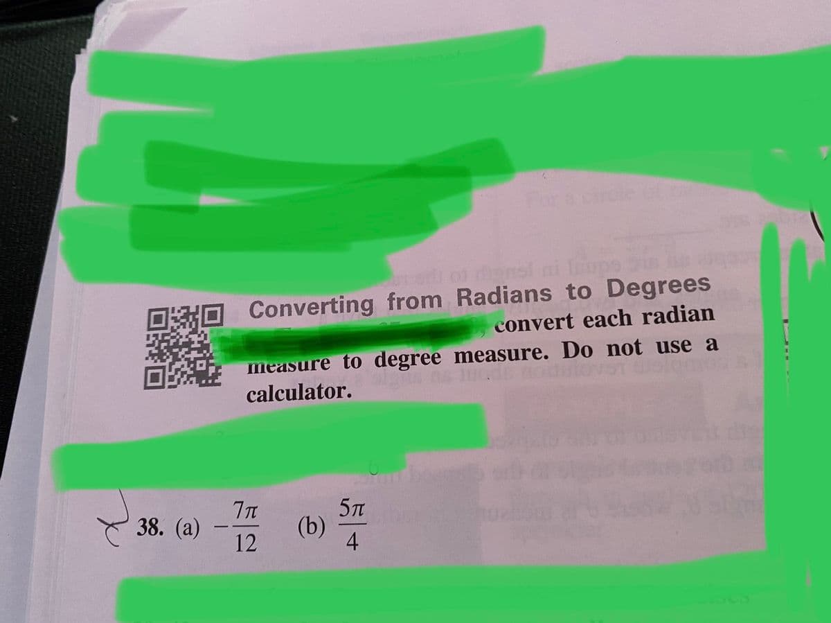 For & c
irle
o thansl ni Inups
O Converting from Radians to Degrees
convert each radian
measure to degree measure. Do not use a
calculator.
38. (а)
12
5T
(b)
4-
