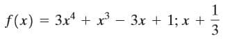 f(x) = 3x + x - 3x + 1; x +
1/3
