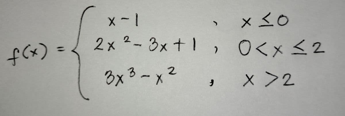 x-1
くく
2x 2-3x t1 , O<x <2
(x)よ
3x 3-x2
%3D
x >2
