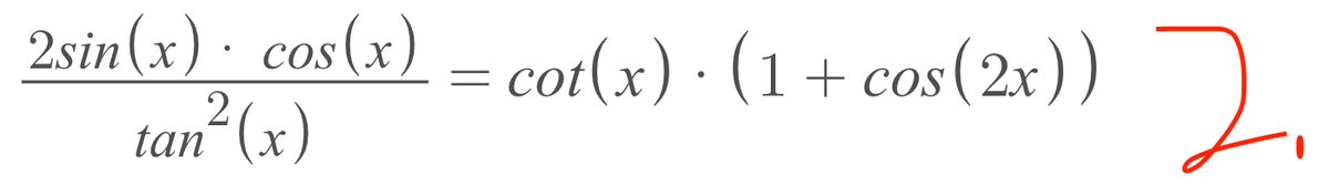 2sin(x). cos(x) = cot(x) . (1 + cos(2x))
=
tan² (x)
2,