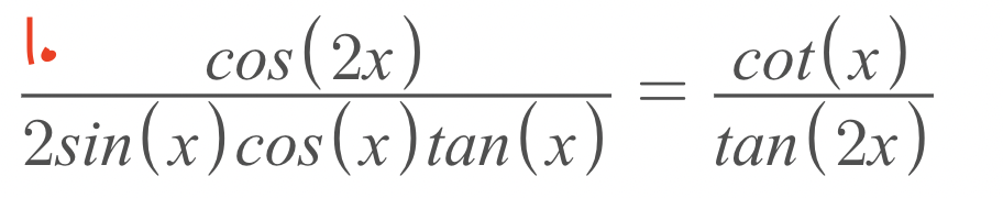1.
cos (2x
2sin(x) cos(x) tan(x)
=
cot (x)
tan (2x)