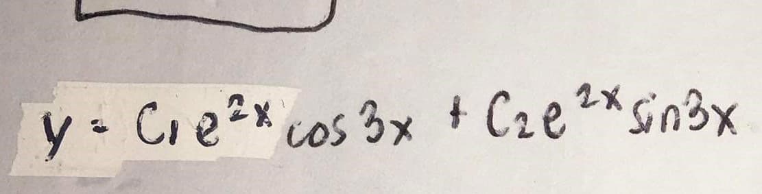 2X
y = C₁e²x cos 3x + C₂e²x sin3x