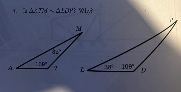 4. Is AATM~ ALDP? Why?
M
32°
A
T
109°
L
38° 109°
D
P
