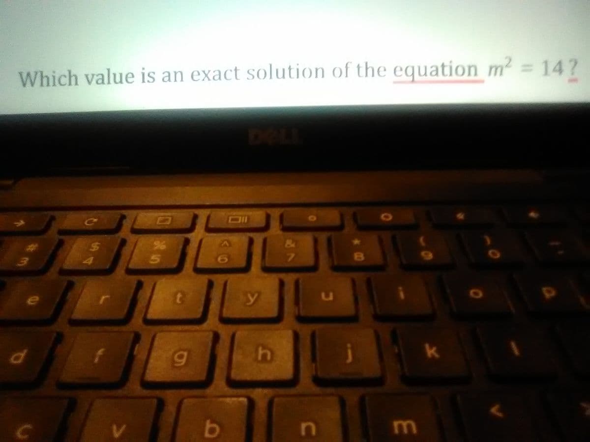 Which value is an exact solution of the equation m2 = 14?
24
9.
7.
tf
In
m
to
