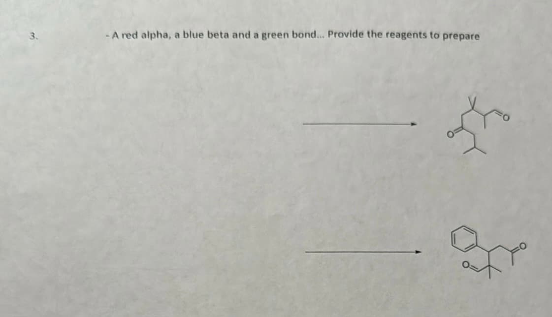 - A red alpha, a blue beta and a green bond... Provide the reagents to prepare