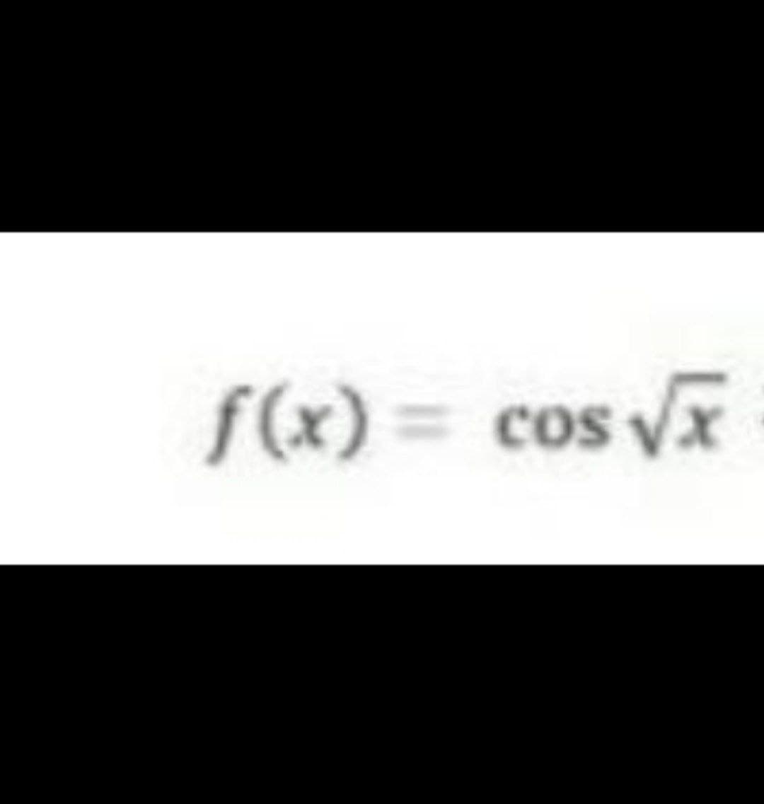 f(x) = cos x
