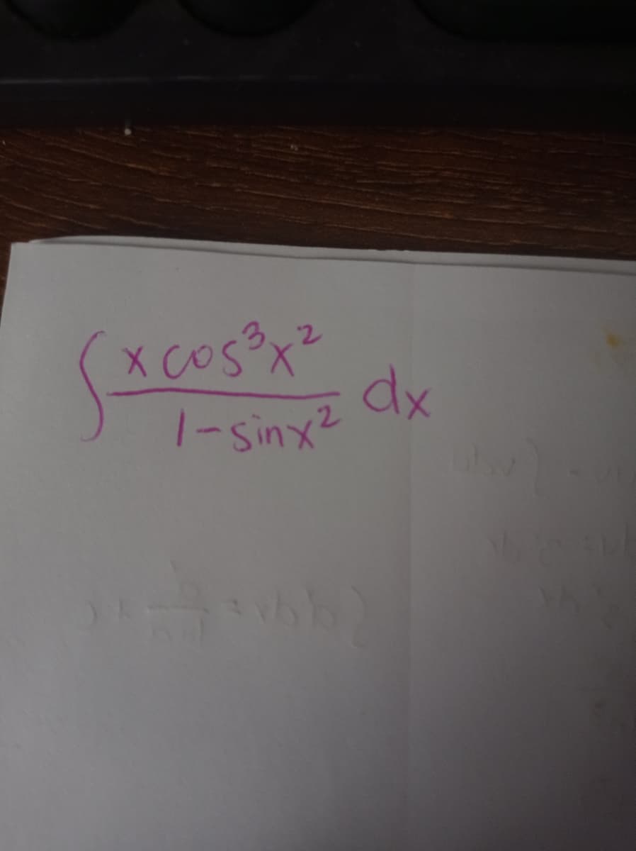 X cos x²
dx
1-sinx²
2
