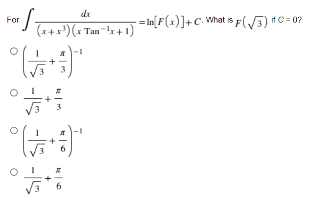 dx
For
(x+x³) (x Tan -!y ) =In[F(x)]+C• What is F(/3) if C = 0?
3
3
|
6.
+
