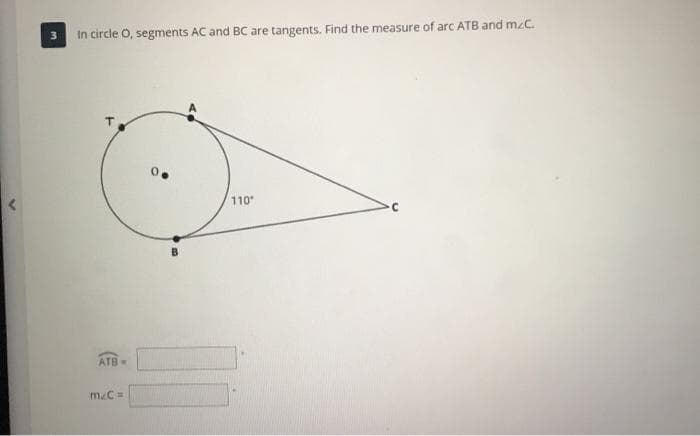 In circle O, segments AC and BC are tangents. Find the measure of arc ATB and mzC.
110
ATB
mzC =
