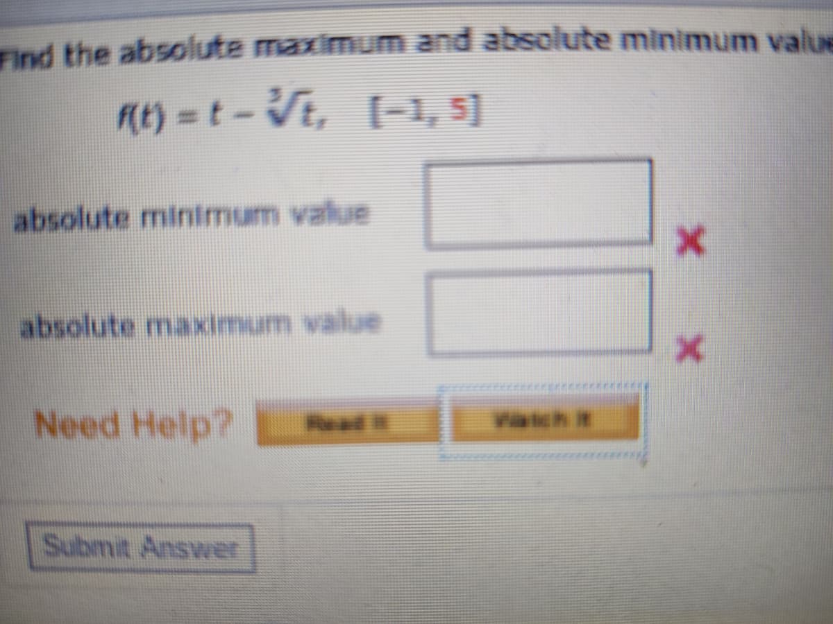 Find the absolute maximum and absolute minimum value
Rty=t-Vt, I-1, 5]
absolute minimum value
absolute maximum value
Need Help?
Read
Vach it
******
Submit Answer
