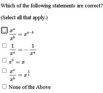 Which of the following statements are correct?
(Select all that apply.)
O 1
1
2° = x
O None of the Above

