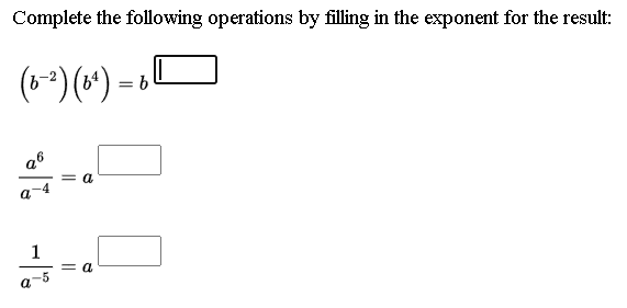 Complete the following operations by filling in the exponent for the result:
= 6
a
1
= a
