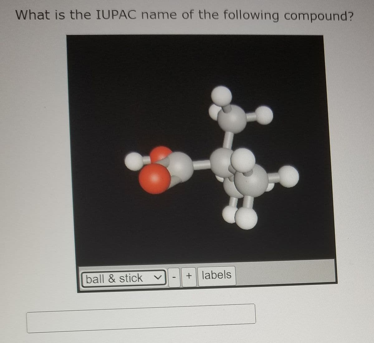 What is the IUPAC name of the following compound?
ball & stick
+ labels
