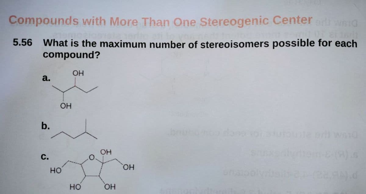 Compounds with More Than One Stereogenic Center arti wsIa
5.56 What is the maximum number of stereoisomers possible for each
compound?
OH
a.
OH
b.
OH
C.
HO.
но
ans
HO
O.
