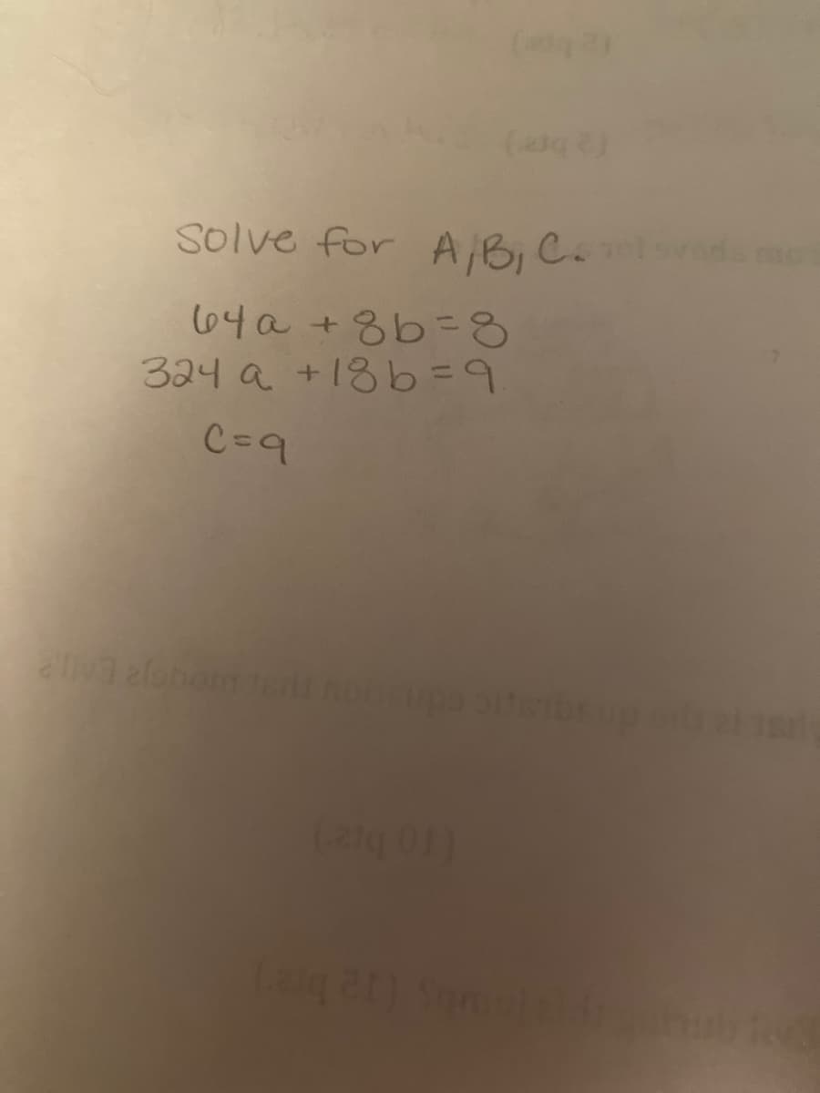 Solve for A B; C.
od.
l64a +8b=8
324 a +18b=D9
C=9
