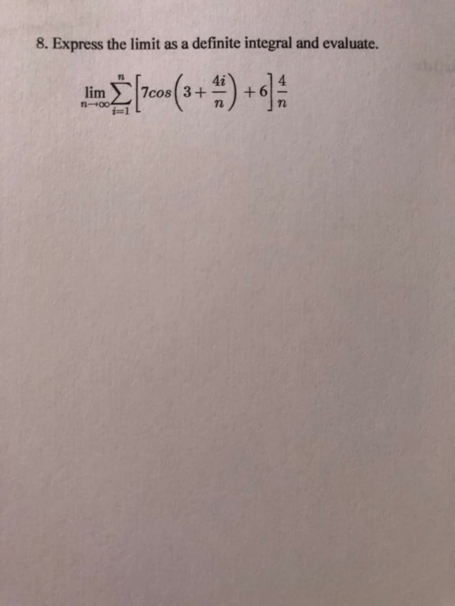 8. Express the limit as a definite integral and evaluate.
lim
7cos 3+
i-1
