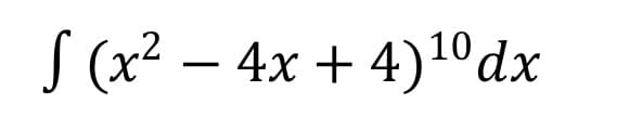 S (x² – 4x + 4)1ºdx
